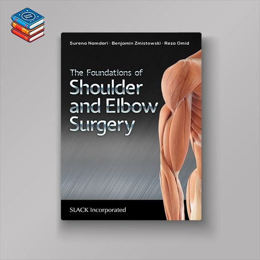 The Foundations of Shoulder and Elbow Surgery (EPUB)