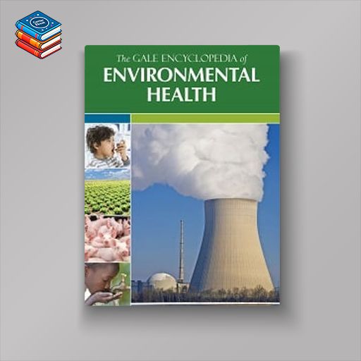 The Gale Encyclopedia of Environmental Health