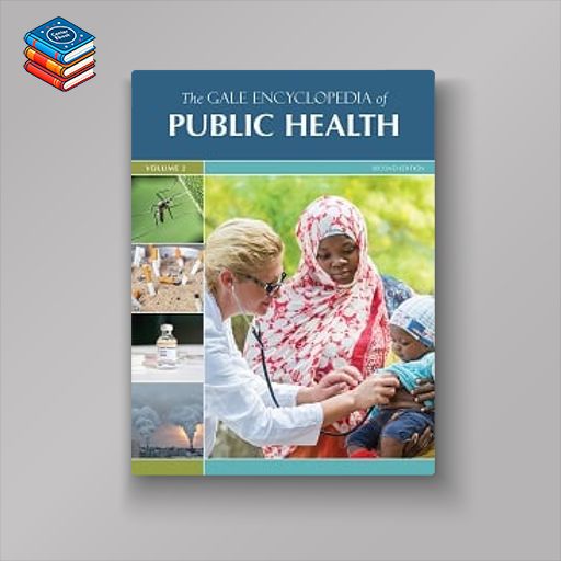 The Gale Encyclopedia of Public Health