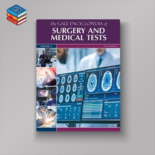 The Gale Encyclopedia of Surgery and Medical Tests