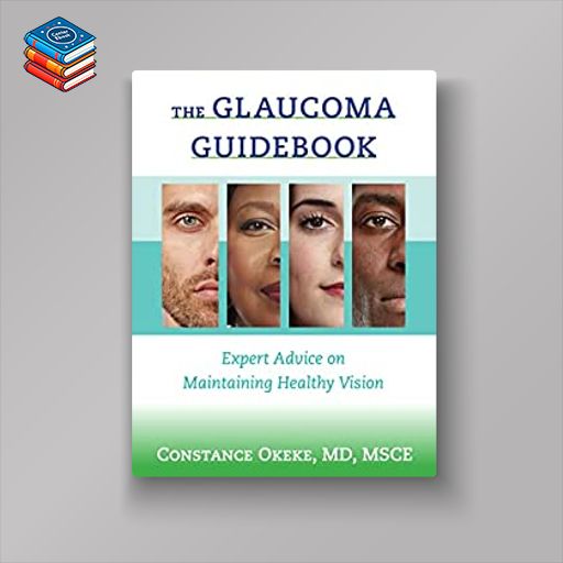 The Glaucoma Guidebook: Expert Advice on Maintaining Healthy Vision (A Johns Hopkins Press Health Book) (EPUB)