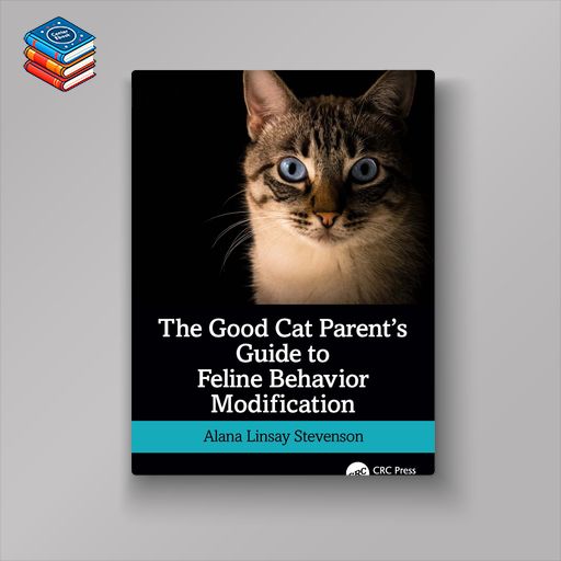 The Good Cat Parent’s Guide to Feline Behavior Modification (EPUB)