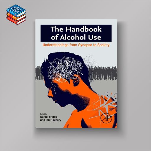 The Handbook of Alcohol Use: Understandings from Synapse to Society (EPUB)