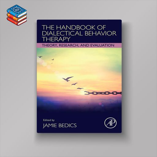 The Handbook of Dialectical Behavior Therapy: Theory