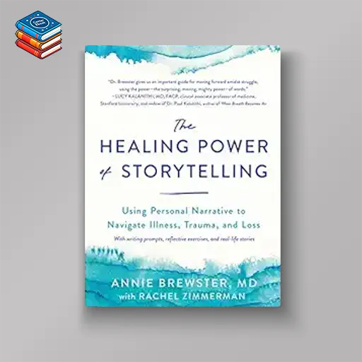 The Healing Power of Storytelling: Using Personal Narrative to Navigate Illness