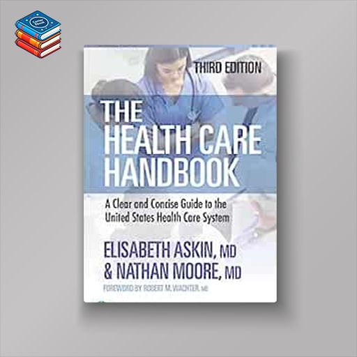 The Health Care Handbook: A Clear and Concise Guide to the United States Health Care System