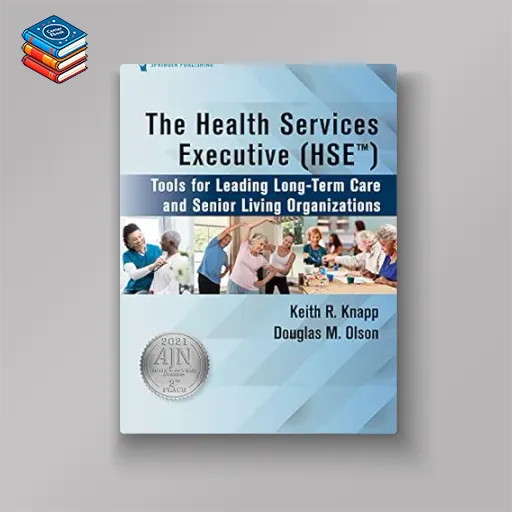 The Health Services Executive (HSE): Tools for Leading Long-Term Care and Senior Living Organizations (EPUB)