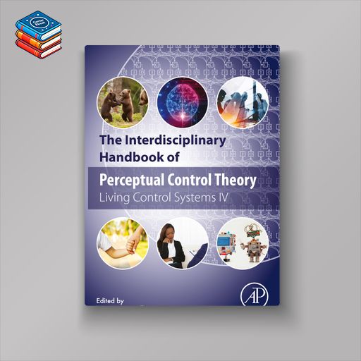 The Interdisciplinary Handbook of Perceptual Control Theory: Living Control Systems IV (EPUB)