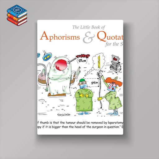 The Little Book of Aphorisms & Quotations for the Surgeon (EPUB)