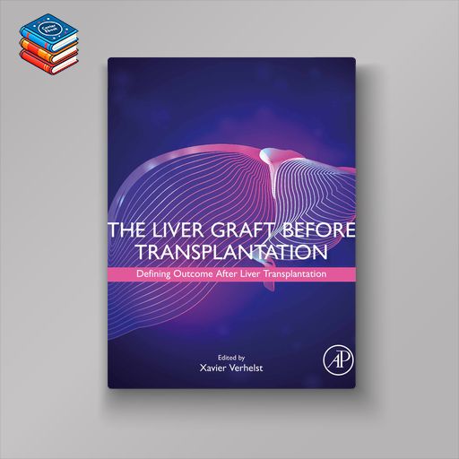 The Liver Graft Before Transplantation: Defining Outcome After Liver Transplantation (EPUB)