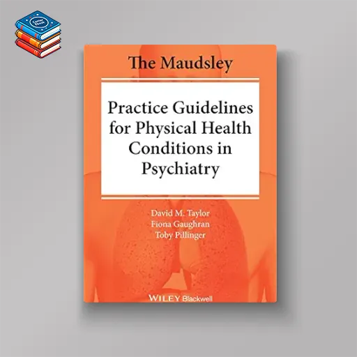 The Maudsley Practice Guidelines for Physical Health Conditions in Psychiatry (The Maudsley Prescribing Guidelines Series) (EPUB)