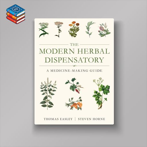 The Modern Herbal Dispensatory: A Medicine-Making Guide (EPUB)