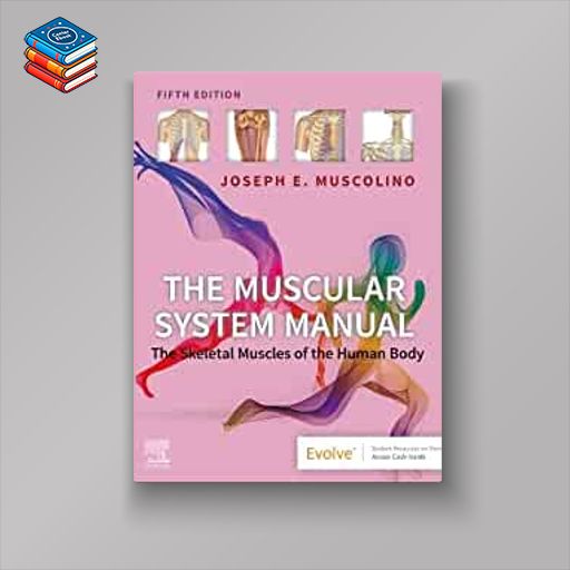 The Muscular System Manual: The Skeletal Muscles of the Human Body