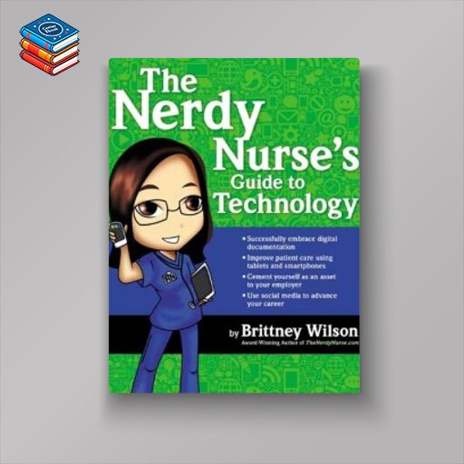 The Nerdy Nurse’s Guide to Technology (Original PDF from Publisher)