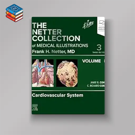 The Netter Collection of Medical Illustrations: Cardiovascular System