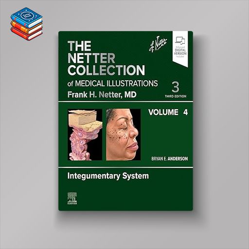 The Netter Collection of Medical Illustrations: Integumentary System