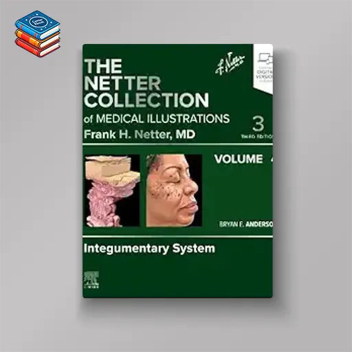 The Netter Collection of Medical Illustrations: Integumentary System