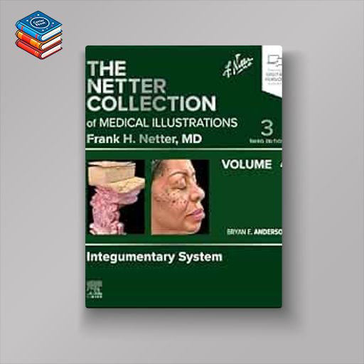 The Netter Collection of Medical Illustrations: Integumentary System