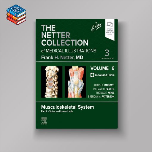 The Netter Collection of Medical Illustrations: Musculoskeletal System