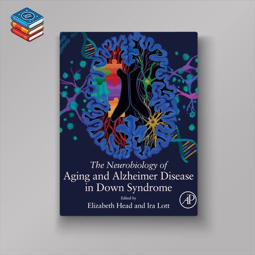 The Neurobiology of Aging and Alzheimer Disease in Down Syndrome (EPUB)