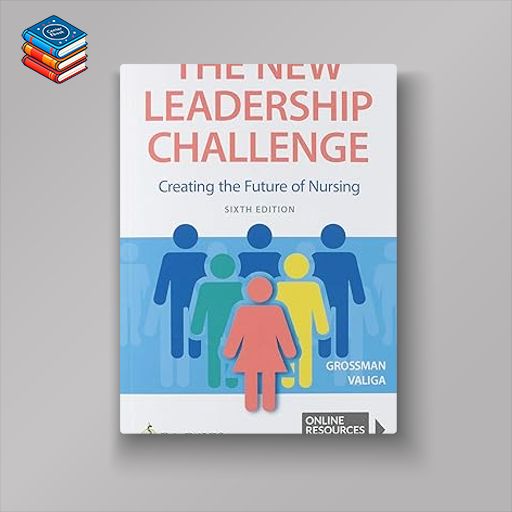 The New Leadership Challenge: Creating the Future of Nursing