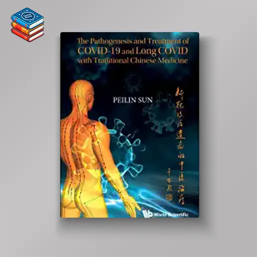 The Pathogenesis and Treatment of Covid-19 and Long Covid with Traditional Chinese Medicine (EPUB)