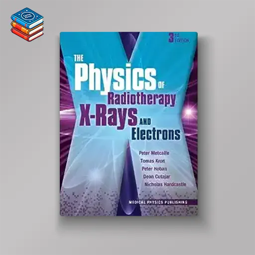 The Physics of Radiotherapy X-Rays and Electrons