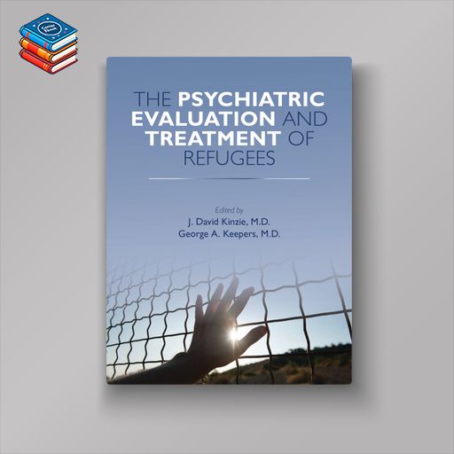 The Psychiatric Evaluation and Treatment of Refugees (EPUB)