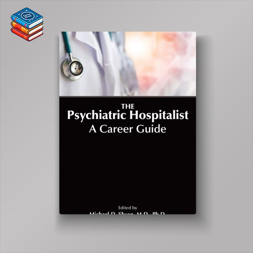 The Psychiatric Hospitalist: A Career Guide (Original PDF from Publisher)