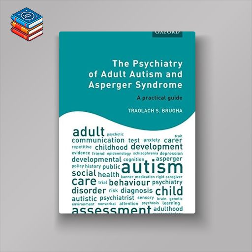 The Psychiatry of Adult Autism and Asperger Syndrome: A practical guide (PDF)