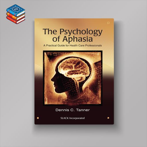 The Psychology of Aphasia: A Practical Guide for Health Care Professionals (EPUB)