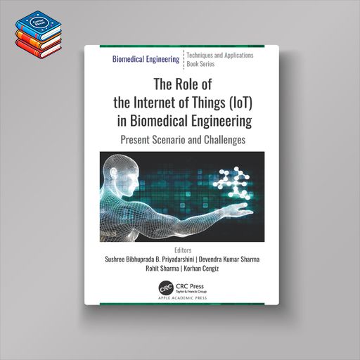 The Role of the Internet of Things (IoT) in Biomedical Engineering: Present Scenario and Challenges (EPUB)