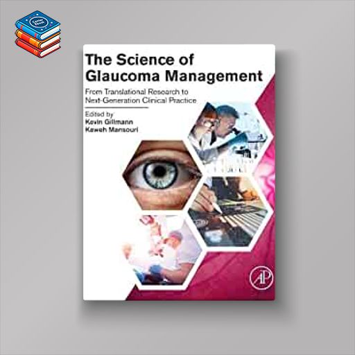 The Science of Glaucoma Management: From Translational Research to Next-Generation Clinical Practice (Original PDF from Publisher)