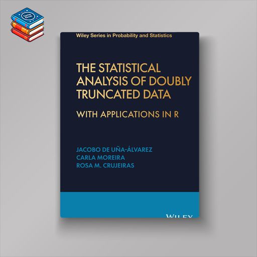 The Statistical Analysis of Doubly Truncated Data: With Applications in R (EPUB)