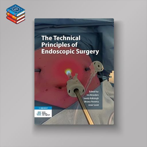 The Technical Principles of Endoscopic Surgery (ePub+Converted PDF)