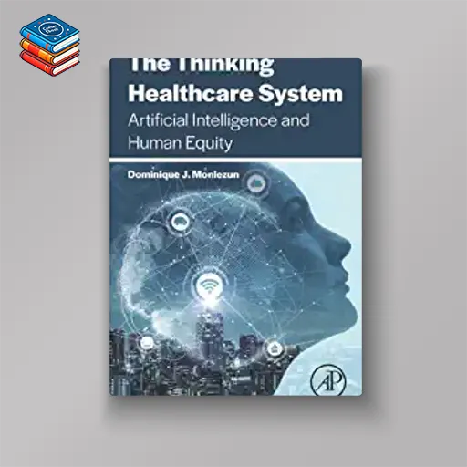 The Thinking Healthcare System: Artificial Intelligence and Human Equity (EPUB)