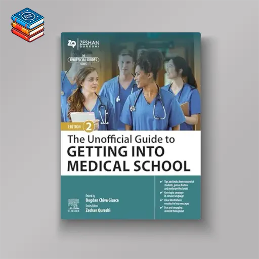 The Unofficial Guide to Getting Into Medical School: The Unofficial Guide to Getting Into Medical School