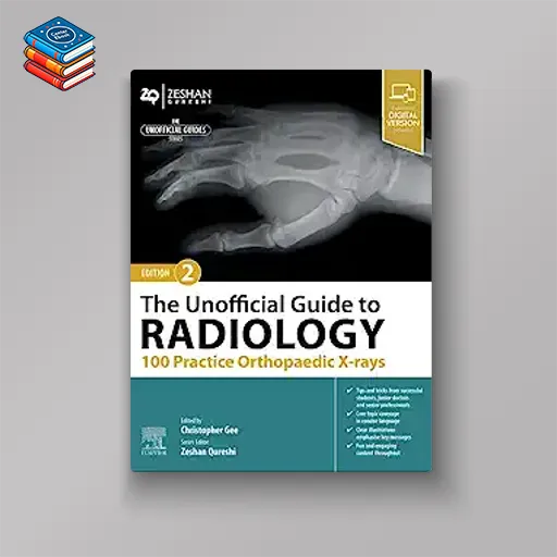 The Unofficial Guide to Radiology: 100 Practice Orthopaedic X-rays