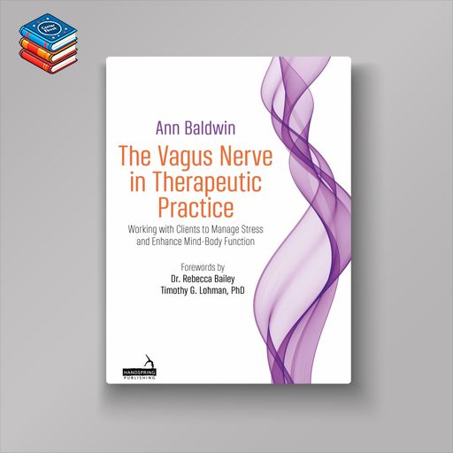 The Vagus Nerve in Therapeutic Practice: Working with Clients to Manage Stress and Enhance Mind-Body Function (EPUB)