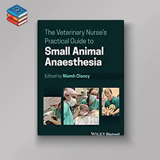 The Veterinary Nurse’s Practical Guide to Small Animal Anaesthesia (EPUB)