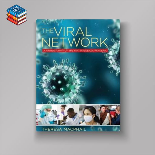 The Viral Network: A Pathography of the H1N1 Influenza Pandemic (Original PDF from Publisher)