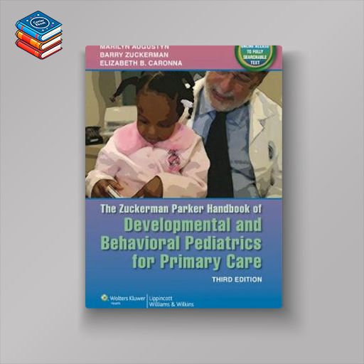 The Zuckerman Parker Handbook of Developmental and Behavioral Pediatrics for Primary Care