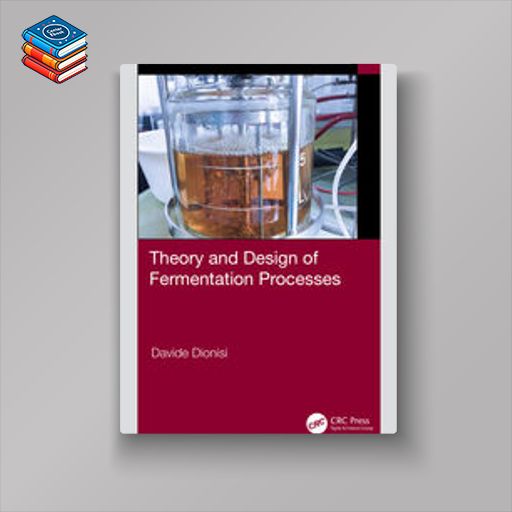 Theory and Design of Fermentation Processes (Original PDF from Publisher)