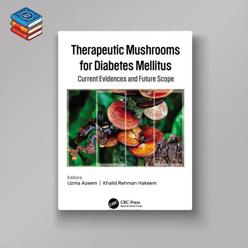 Therapeutic Mushrooms for Diabetes Mellitus: Current Evidences and Future Scope (Original PDF from Publisher)