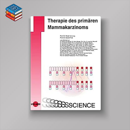 Therapie des primären Mammakarzinoms (UNI-MED Science) (German Edition) (Original PDF from Publisher)