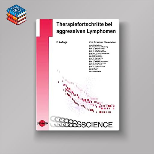 Therapiefortschritte bei aggressiven Lymphomen (UNI-MED Science) (German Edition)