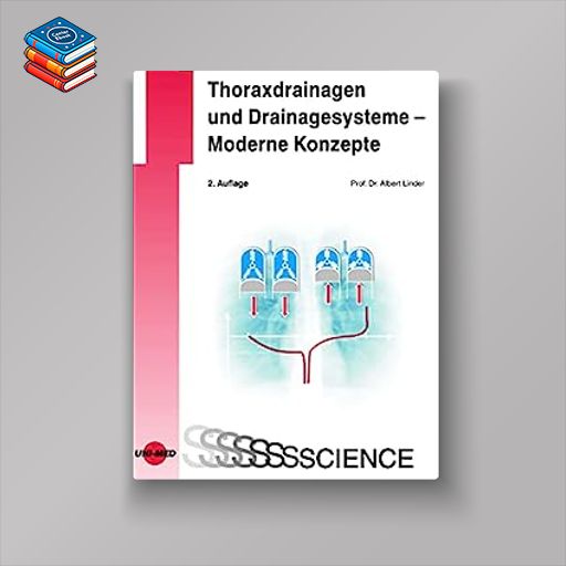 Thoraxdrainagen und Drainagesysteme – Moderne Konzepte (UNI-MED Science) (German Edition)