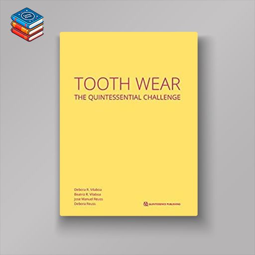 Tooth Wear: The Quintessential Challenge (ePub+Converted PDF)