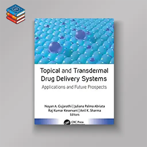 Topical and Transdermal Drug Delivery Systems: Applications and Future Prospects (EPUB)