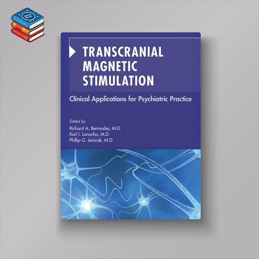 Transcranial Magnetic Stimulation: Clinical Applications for Psychiatric Practice (EPUB)